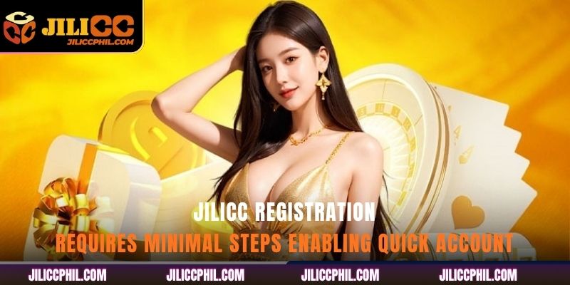 Jilicc registration requires minimal steps enabling quick account