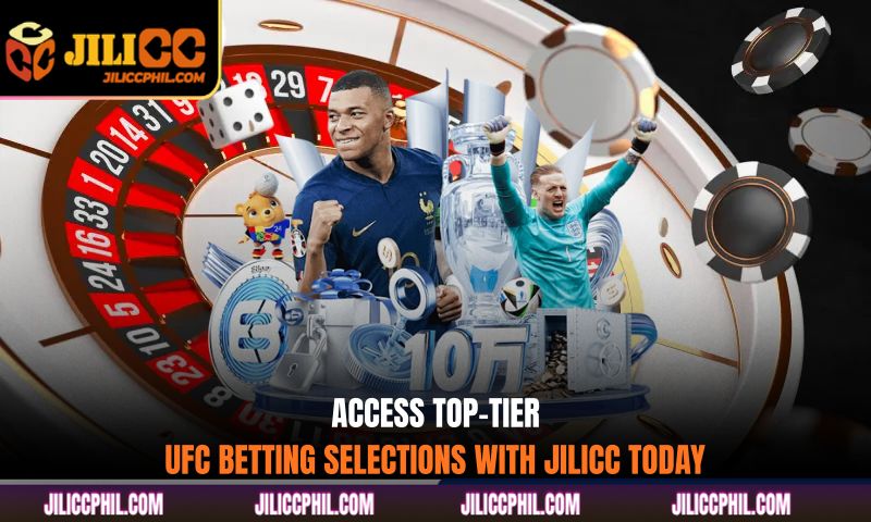 Access top-tier UFC betting selections with Jilicc today