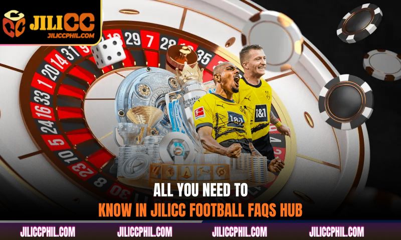 All you need to know in Jilicc Football FAQs hub