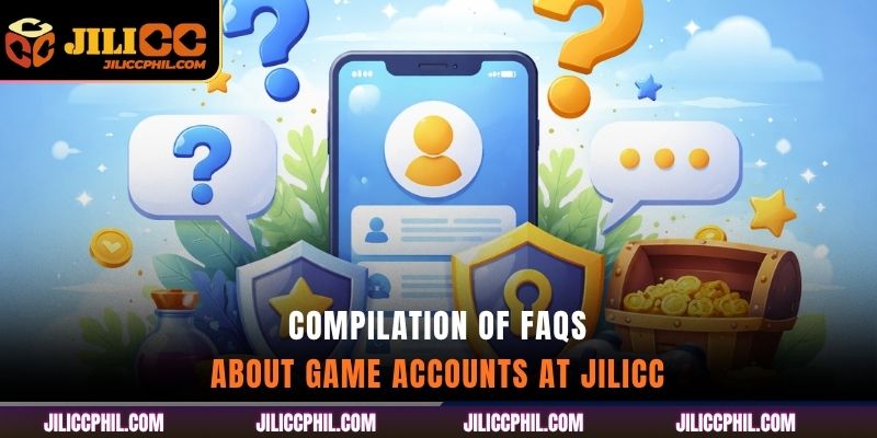Compilation of FAQs About Game Accounts at jilicc