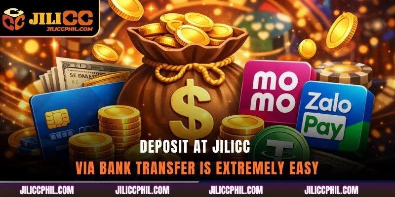 Deposit at jilicc via bank transfer is extremely easy