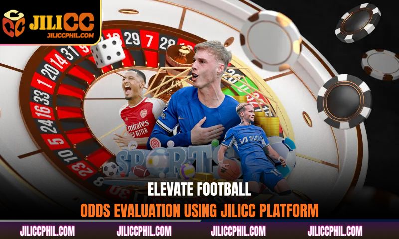 Elevate football odds evaluation using Jilicc platform