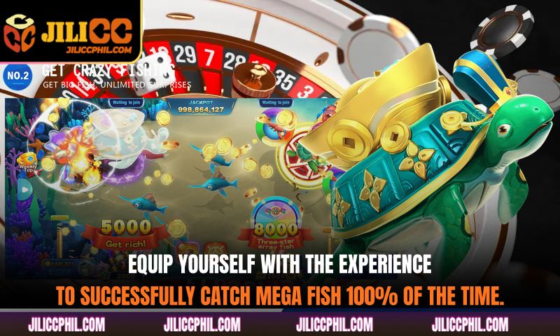 Equip yourself with the experience to successfully catch Mega fish 100% of the time.
