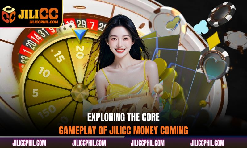 Exploring the Core Gameplay of JILICC Money Coming