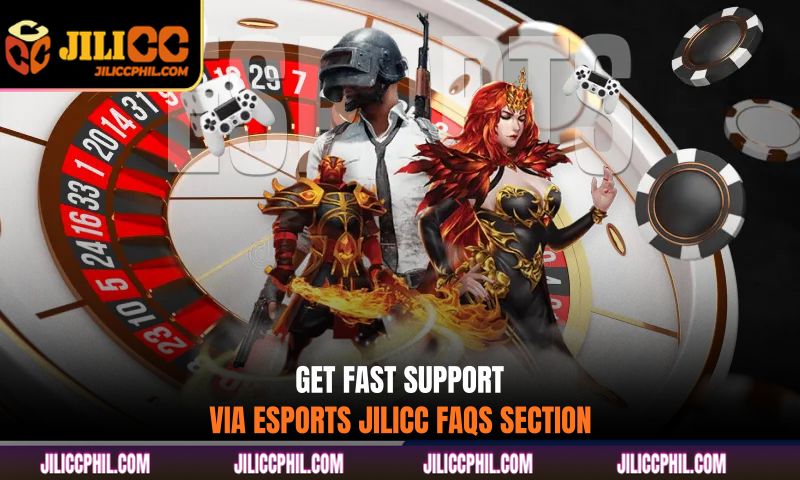Get fast support via Esports Jilicc FAQs section