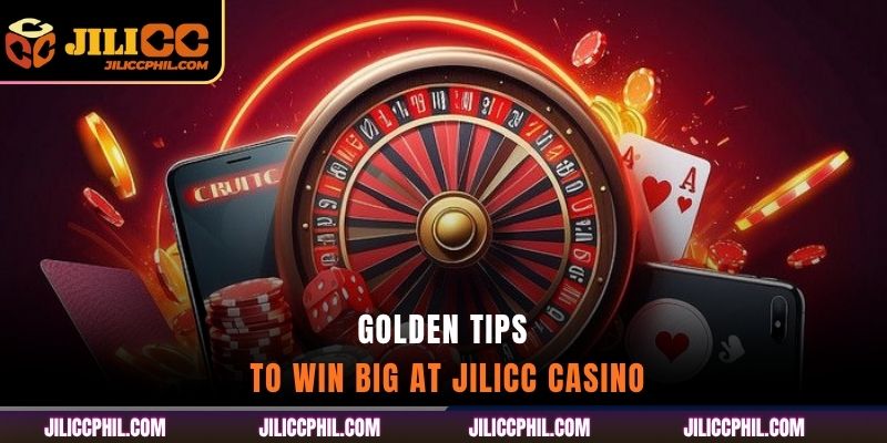Golden Tips to Win Big at jilicc Casino