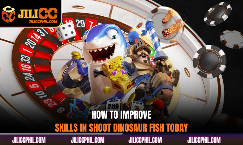 How to improve skills in Shoot Dinosaur Fish today