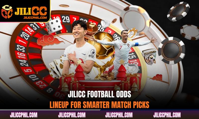 Jilicc football odds lineup for smarter match picks
