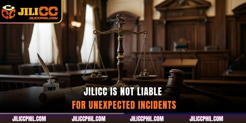 Jilicc Is Not Liable for Unexpected Incidents