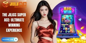 The JILICC Super Ace: Ultimate Winning Experience