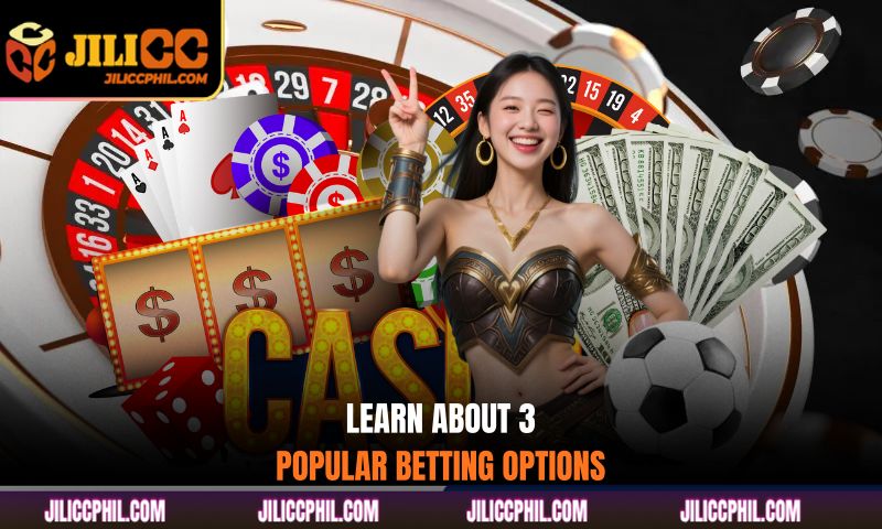 Learn about 3 popular betting options