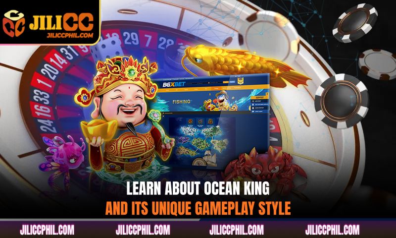 Learn about Ocean King and its unique gameplay style