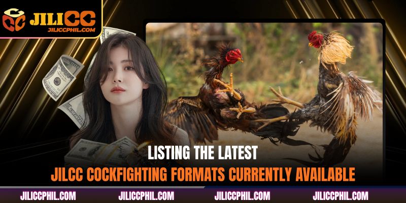 Listing the latest JILCC cockfighting formats currently available