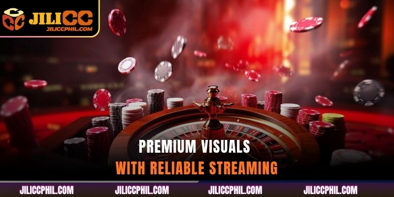 Premium visuals with reliable streaming
