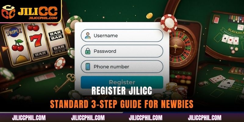 Register jilicc - Standard 3-step guide for newbies