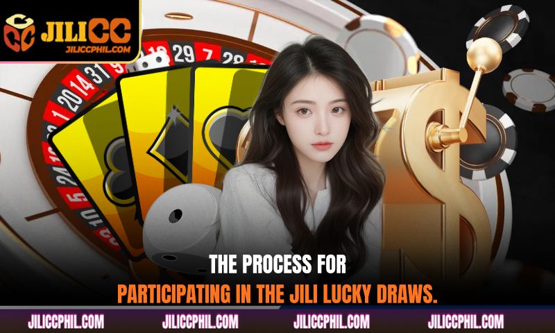 The process for participating in the JILI lucky draws.