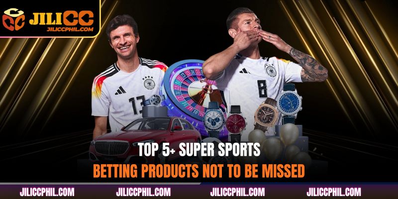 Top 5+ super sports betting products not to be missed