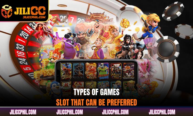 Types of games slot JILI that can be preferred