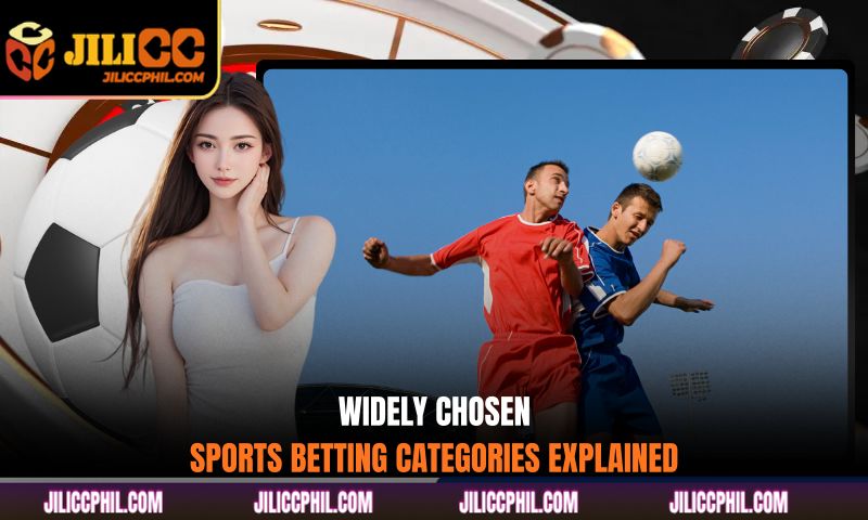 Widely chosen sports betting categories explained